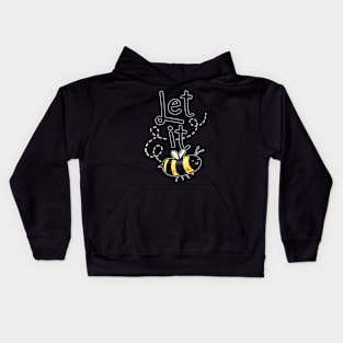 Let it Bee !! Funny Quote Kids Hoodie